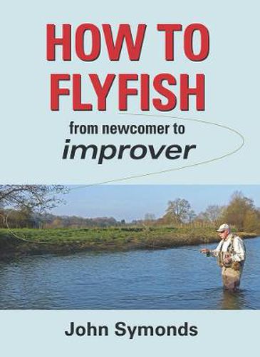 How to Flyfish: From newcomer to improver