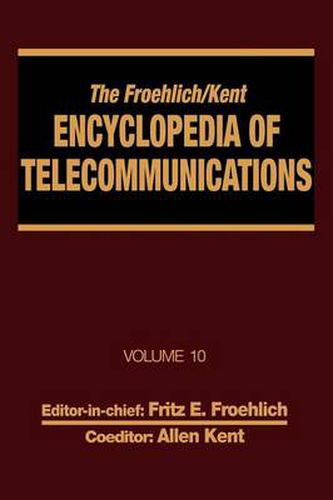 Cover image for The Froehlich/Kent Encyclopedia of Telecommunications: Volume 10 - Introduction to Computer Networking to Methods for Usability Engineering in Equipment Design