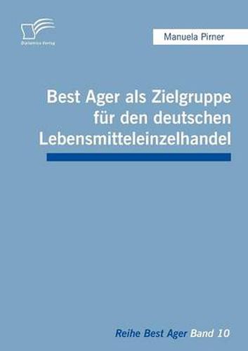 Cover image for Best Ager als Zielgruppe fur den deutschen Lebensmitteleinzelhandel