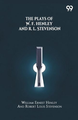 Cover image for The Plays Of W. E. Henley And R. L. Stevenson