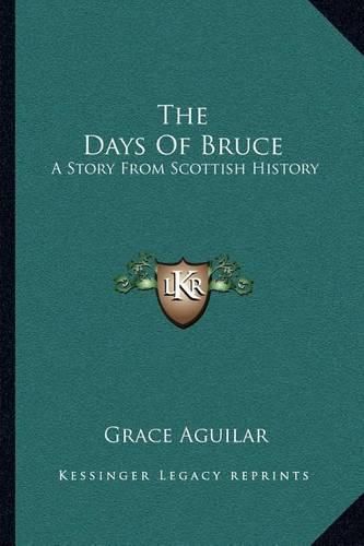 The Days of Bruce: A Story from Scottish History