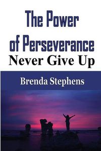 Cover image for The Power of Perseverance: Never Give Up