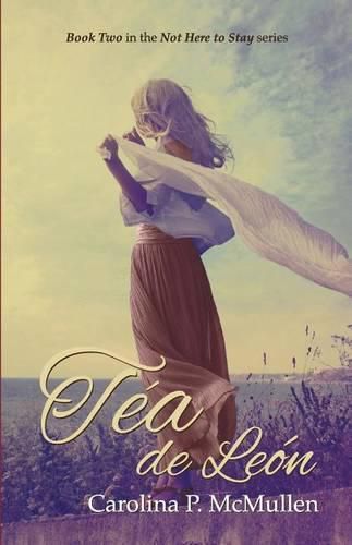 Tea de Leon: Book 2 of the Not Here To Stay Series