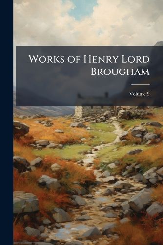 Cover image for Works of Henry Lord Brougham, Volume 9