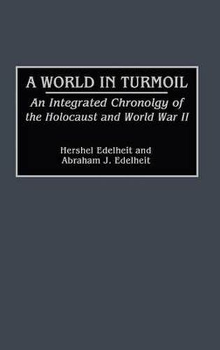 Cover image for A World in Turmoil: An Integrated Chronology of the Holocaust and World War II