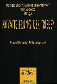 Cover image for Privatisierung Der Triebe?: Sexualitaet Der Fruehen Neuzeit