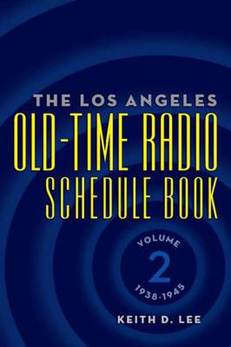 Cover image for The Los Angeles Old-Time Radio Schedule Book Volume 2, 1938-1945