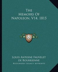 Cover image for The Memoirs of Napoleon, V14, 1815