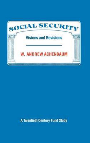 Cover image for Social Security: Visions and Revisions: A Twentieth Century Fund Study