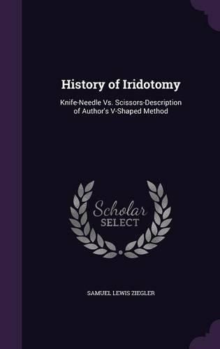 History of Iridotomy: Knife-Needle vs. Scissors-Description of Author's V-Shaped Method