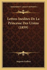 Cover image for Lettres Inedites de La Princesse Des Ursins (1859)