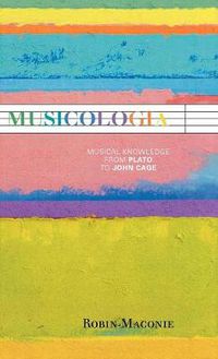 Cover image for Musicologia: Musical Knowledge from Plato to John Cage