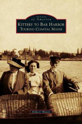 Cover image for Kittery to Bar Harbor: Touring Coastal Maine