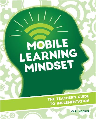 Cover image for Mobile Learning Mindset: The Teacher's Guide to Implementation