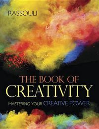 Cover image for The Book of Creativity: Mastering Your Creative Power