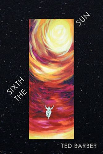 Cover image for The Sixth Sun: A Prehistory of Man's Next 4300 Years