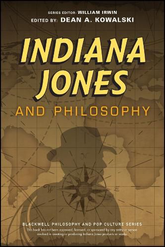 Indiana Jones and Philosophy: The Archaeology of Adventure