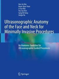 Cover image for Ultrasonographic Anatomy of the Face and Neck for Minimally Invasive Procedures: An Anatomic Guideline for Ultrasonographic-Guided Procedures