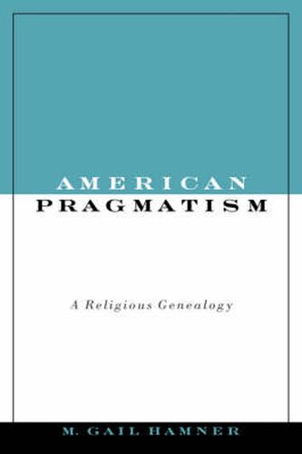 Cover image for American Pragmatism: A Religious Genealogy