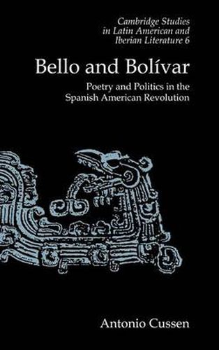 Cover image for Bello and Bolivar: Poetry and Politics in the Spanish American Revolution