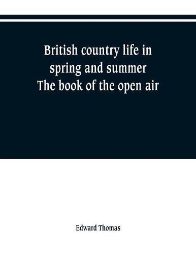 Cover image for British country life in spring and summer; the book of the open air