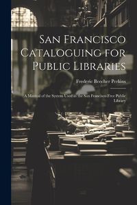 Cover image for San Francisco Cataloguing for Public Libraries