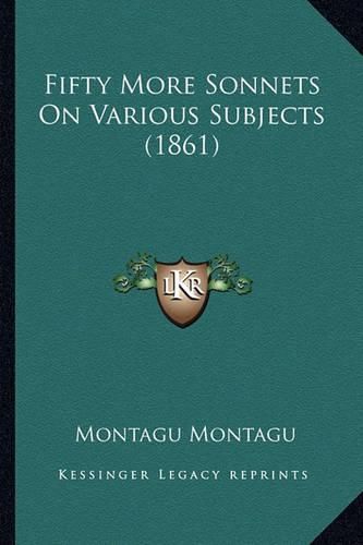 Cover image for Fifty More Sonnets on Various Subjects (1861)