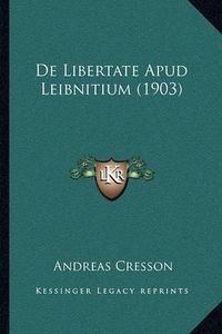 Cover image for de Libertate Apud Leibnitium (1903)