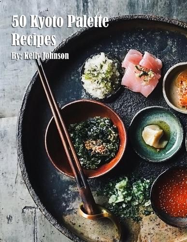 Cover image for 50 Kyoto Palette Recipes