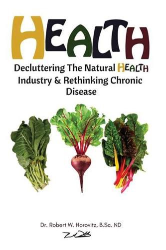 Cover image for Health: Decluttering the Natural Health Industry & Rethinking Chronic Disease