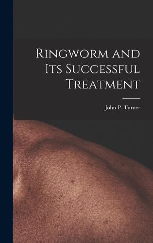 Cover image for Ringworm and Its Successful Treatment