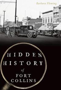 Cover image for Hidden History of Fort Collins