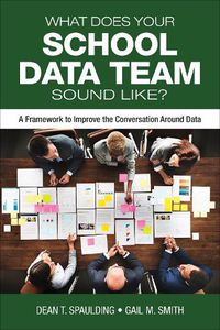 Cover image for What Does Your School Data Team Sound Like?: A Framework to Improve the Conversation Around Data