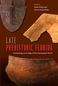 Cover image for Late Prehistoric Florida: Archaeology at the Edge of the Mississippian World