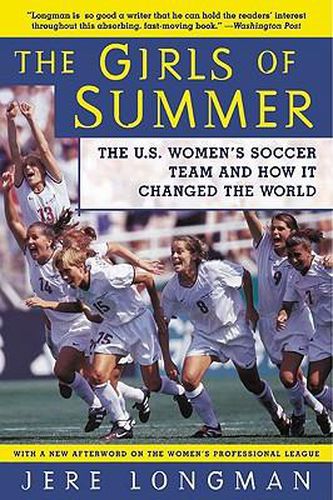 Cover image for The Girls of Summer: The U.S. Women's Soccer Team and How It Changed the World