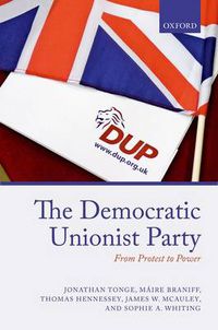 Cover image for The Democratic Unionist Party: From Protest to Power