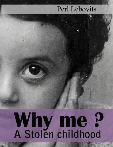 Why me?: A stolen childhood.