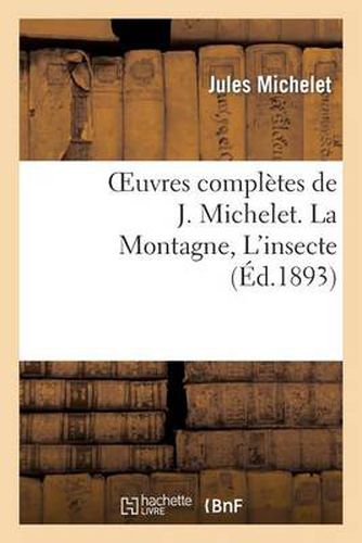 Oeuvres Completes de J. Michelet. La Montagne, l'Insecte