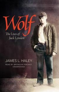 Cover image for Wolf: The Lives of Jack London