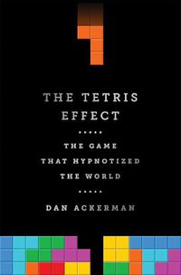 Cover image for The Tetris Effect: The Game that Hypnotized the World