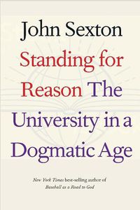 Cover image for Standing for Reason: The University in a Dogmatic Age