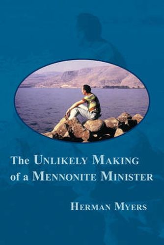 Cover image for The Unlikely Making of a Mennonite Minister