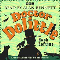 Cover image for Alan Bennett: Doctor Dolittle Stories: Classic readings from the BBC archive