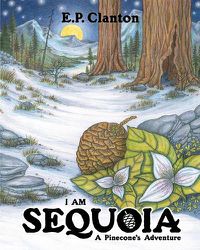 Cover image for I Am Sequoia - A Pinecone's Adventure