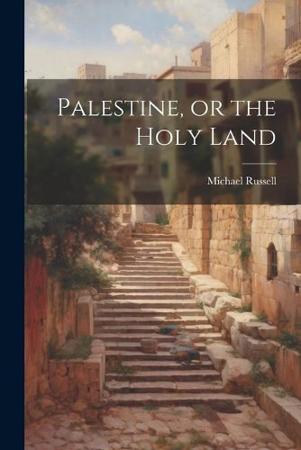 Cover image for Palestine, or the Holy Land