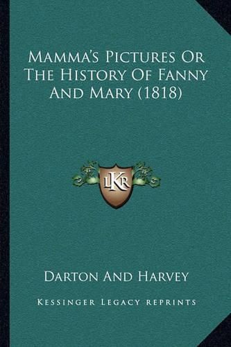 Cover image for Mamma's Pictures or the History of Fanny and Mary (1818)