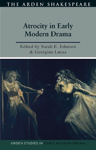 Atrocity and Early Modern Drama