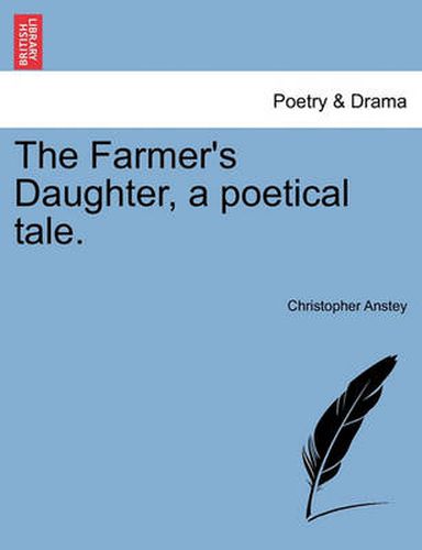 Cover image for The Farmer's Daughter, a Poetical Tale.