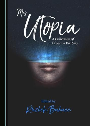 Cover image for My Utopia: A Collection of Creative Writing