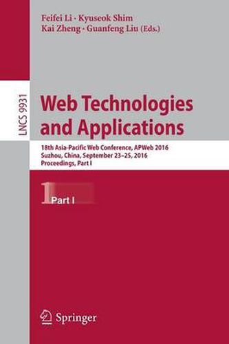 Cover image for Web Technologies and Applications: 18th Asia-Pacific Web Conference, APWeb 2016, Suzhou, China, September 23-25, 2016. Proceedings, Part I